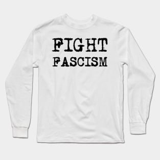 FIGHT FASCISM - Black retro typewriter font Long Sleeve T-Shirt